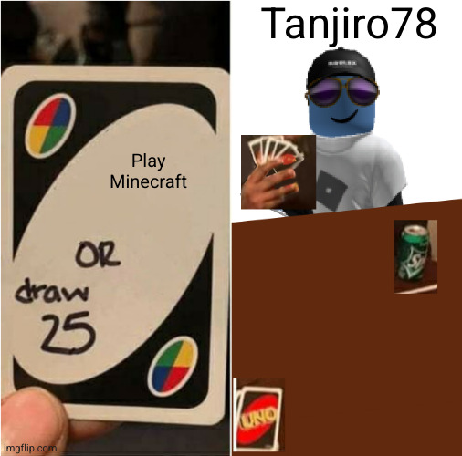 Draw 25 unoblox | Play Minecraft Tanjiro78 | image tagged in draw 25 unoblox | made w/ Imgflip meme maker
