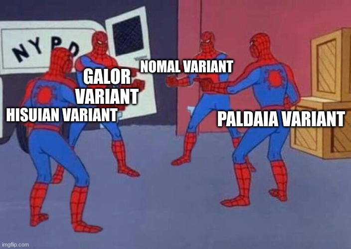 Spiderman Quadruple | NOMAL VARIANT; GALOR VARIANT; HISUIAN VARIANT; PALDAIA VARIANT | image tagged in spiderman quadruple | made w/ Imgflip meme maker