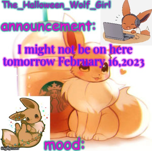 The_Halloween_Wolf_Girl | I might not be on here tomorrow February 16,2023 | image tagged in the_halloween_wolf_girl | made w/ Imgflip meme maker
