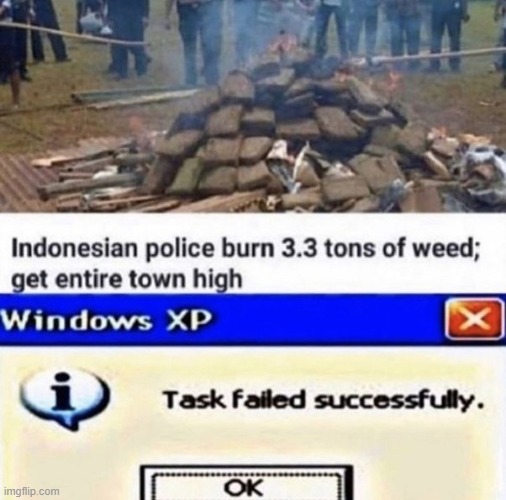 uhh | image tagged in task failed successfully,weed | made w/ Imgflip meme maker