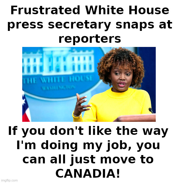 Frustrated KJP Snaps At White House Reporters | image tagged in karine jean-pierre,kjp,white house,press secretary,affirmative action,hire | made w/ Imgflip meme maker