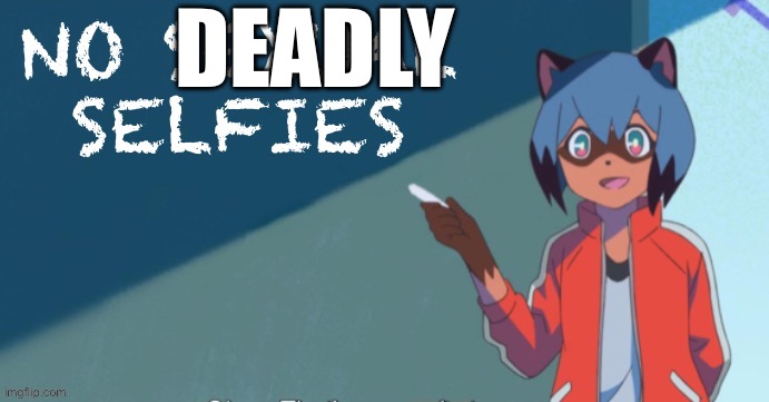 No deadly | DEADLY | image tagged in no sexual selfies | made w/ Imgflip meme maker