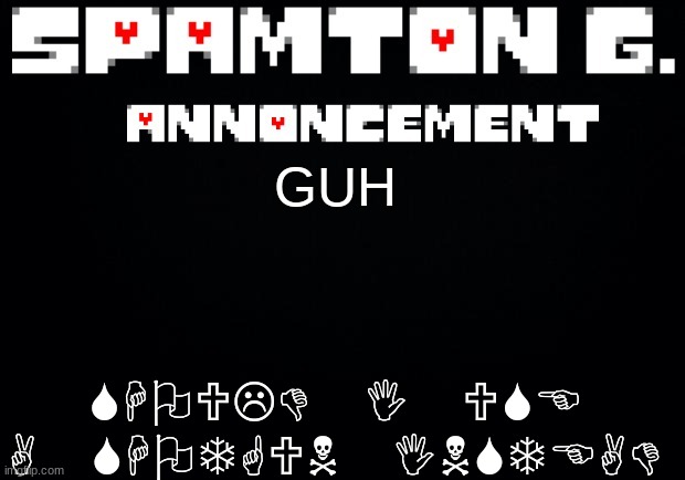 Spamton announcement temp | SHOULD I USE A SHOTGUN INSTEAD; GUH | image tagged in spamton announcement temp | made w/ Imgflip meme maker