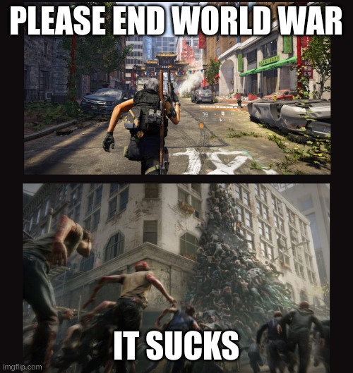 Where are you? Oh.....WTF?! | PLEASE END WORLD WAR IT SUCKS | image tagged in where are you oh wtf | made w/ Imgflip meme maker