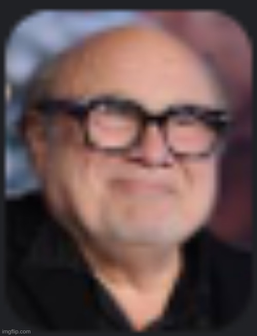 Blurry DAnny Devito | made w/ Imgflip meme maker