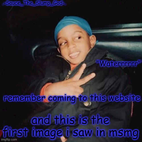 bro i had to time travel to find this temp | remember coming to this website; and this is the first image i saw in msmg | image tagged in e | made w/ Imgflip meme maker