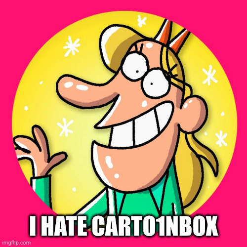 I HATE CARTO1NBOX | made w/ Imgflip meme maker