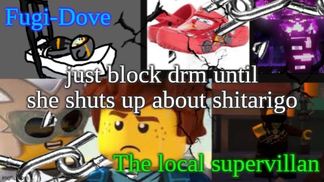 FDAT 9 | just block drm until she shuts up about shitarigo | image tagged in fdat 9 | made w/ Imgflip meme maker