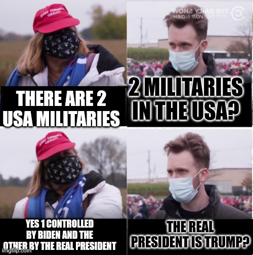 Jordan Klepper vs Maga | THERE ARE 2 USA MILITARIES 2 MILITARIES IN THE USA? YES 1 CONTROLLED BY BIDEN AND THE OTHER BY THE REAL PRESIDENT THE REAL PRESIDENT IS TRUM | image tagged in jordan klepper vs maga | made w/ Imgflip meme maker