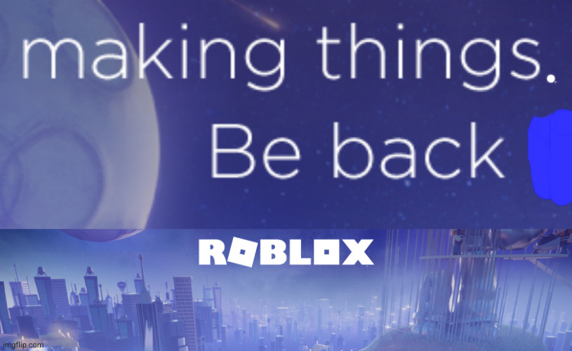 image tagged in roblox maintenance meme | made w/ Imgflip meme maker