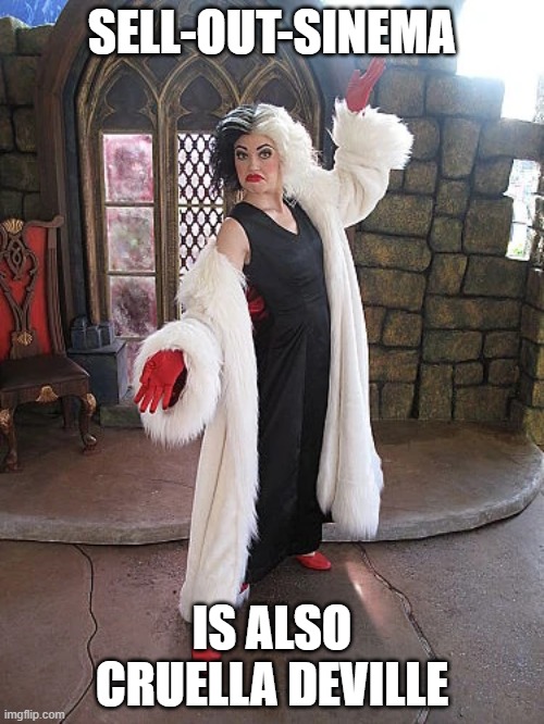 Sell-Out-Sinema | SELL-OUT-SINEMA; IS ALSO CRUELLA DEVILLE | image tagged in sell-out-sinema | made w/ Imgflip meme maker