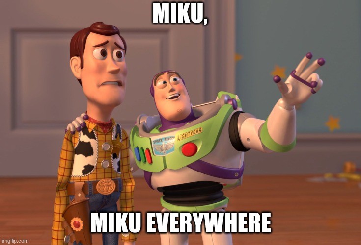 CFM be like | MIKU, MIKU EVERYWHERE | image tagged in memes,x x everywhere,hatsune miku | made w/ Imgflip meme maker