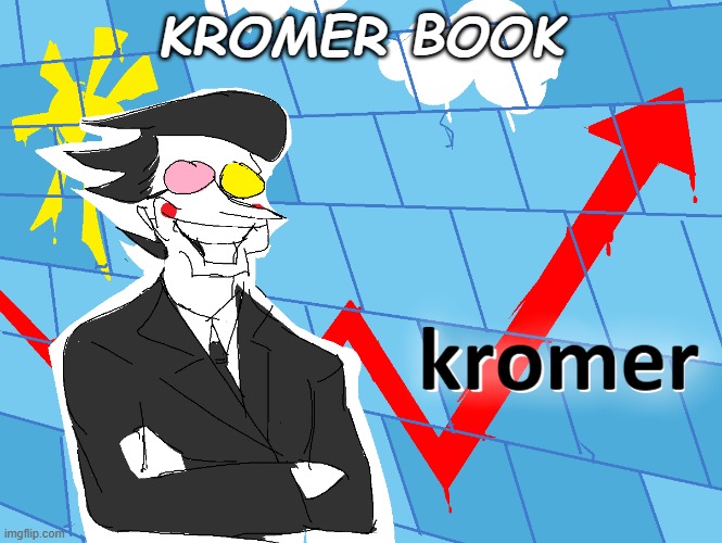 Kromer | KROMER BOOK | image tagged in kromer | made w/ Imgflip meme maker