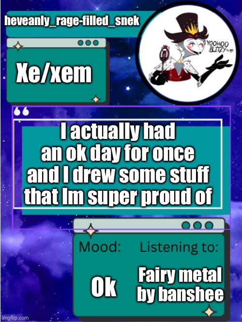 MY ANNOUNCEMENT TEMPLATE | heveanly_rage-filled_snek; Xe/xem; I actually had an ok day for once and I drew some stuff that Im super proud of; Ok; Fairy metal by banshee | image tagged in my announcement template | made w/ Imgflip meme maker
