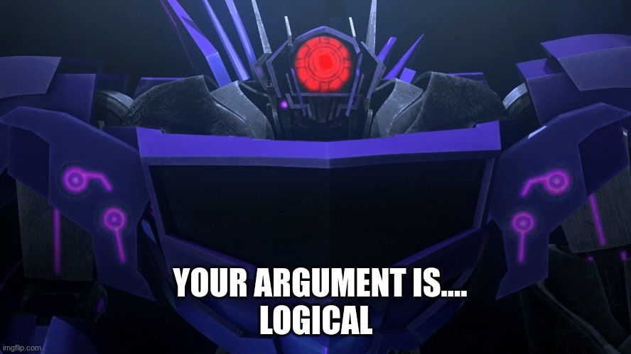 When your friend wins the argument and you can't think of a comeback | LOGICAL; YOUR ARGUMENT IS.... | image tagged in funny memes | made w/ Imgflip meme maker