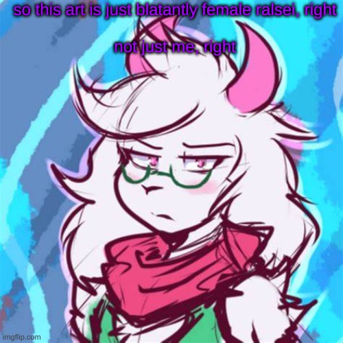 Ralsei temp | so this art is just blatantly female ralsei, right
 
not just me, right | image tagged in ralsei temp | made w/ Imgflip meme maker