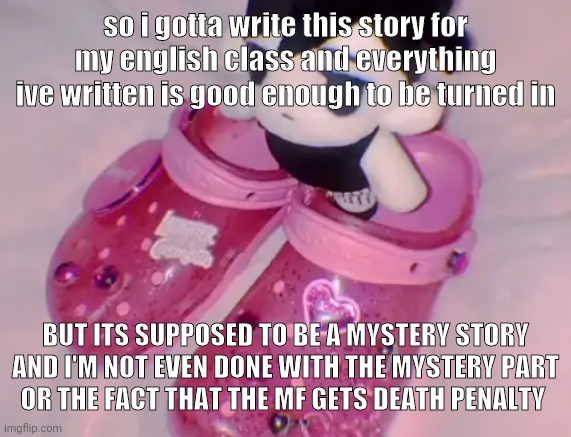 i am not creative it's literally about a clay ball murdering potatoes | so i gotta write this story for my english class and everything ive written is good enough to be turned in; BUT ITS SUPPOSED TO BE A MYSTERY STORY AND I'M NOT EVEN DONE WITH THE MYSTERY PART
OR THE FACT THAT THE MF GETS DEATH PENALTY | image tagged in stairs | made w/ Imgflip meme maker