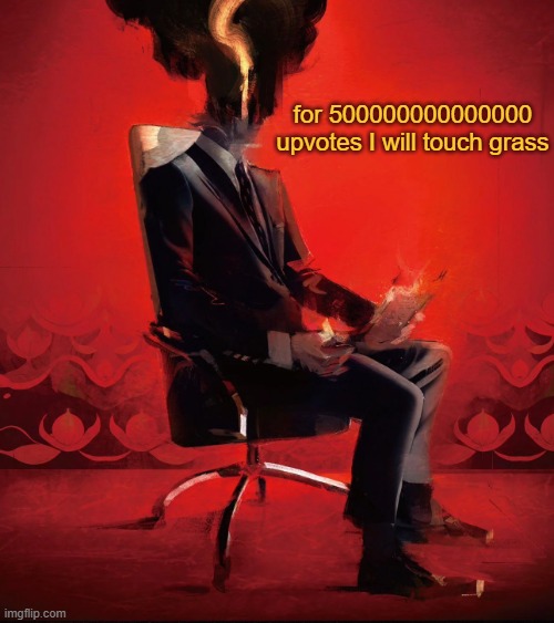 Choujin X | for 500000000000000 upvotes I will touch grass | image tagged in choujin x | made w/ Imgflip meme maker