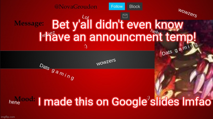 I'm the best racist (not with cars) | Bet y'all didn't even know I have an announcment temp! I made this on Google slides lmfao | image tagged in novagroudon temp | made w/ Imgflip meme maker