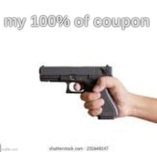 works anywhere at anytime | my 100% of coupon | image tagged in blank white template | made w/ Imgflip meme maker