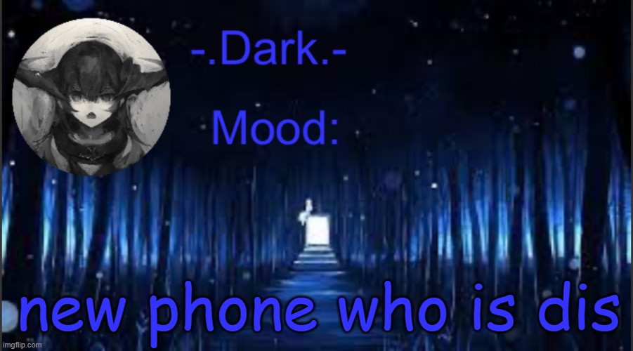Dark’s blue announcement temp | new phone who is dis | image tagged in dark s blue announcement temp | made w/ Imgflip meme maker