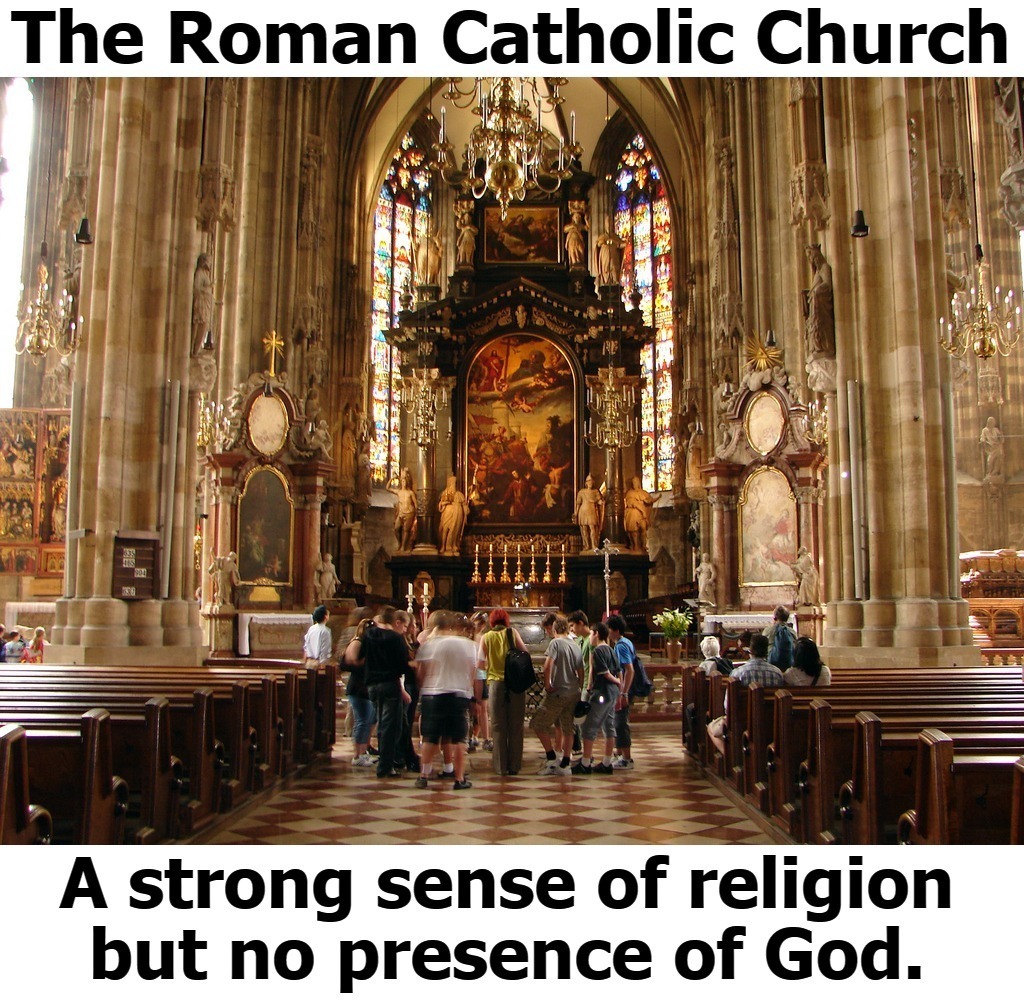 The Roman Catholic Church: A strong sense of religion but no presence of God | image tagged in roman catholic church,catholic church,catholicism,catholic,anti-religion,religion | made w/ Imgflip meme maker