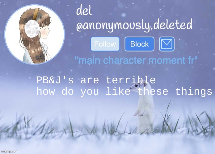 del announcement (winter) | PB&J's are terrible how do you like these things | image tagged in del announcement winter | made w/ Imgflip meme maker