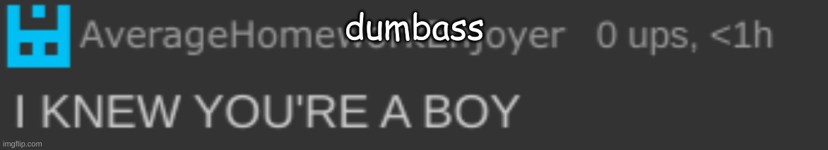 dumbass | made w/ Imgflip meme maker