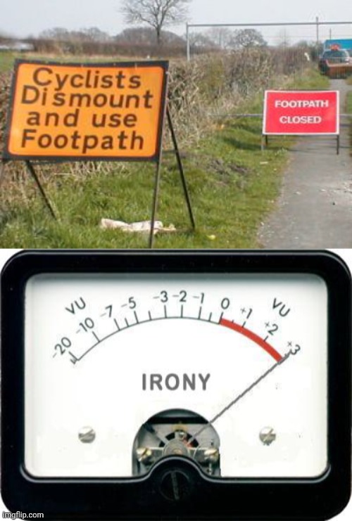 Cyclists signs | image tagged in irony meter,cyclist,you had one job,footpath,memes,cyclists | made w/ Imgflip meme maker