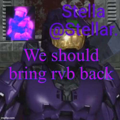 north and theta | We should bring rvb back | image tagged in north and theta | made w/ Imgflip meme maker