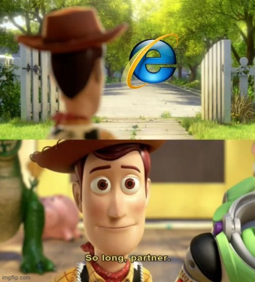 It didn’t do much. But it did honest work | image tagged in so long partner,internet explorer,repost,fun,funny,memes | made w/ Imgflip meme maker