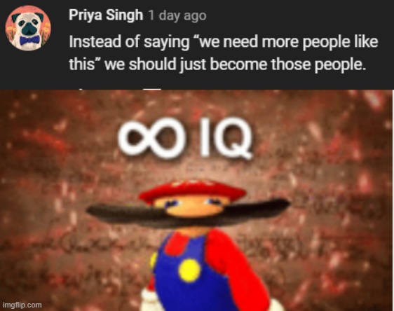 I AM SO GLAD I FOUND THIS COMMENT | image tagged in infinite iq,epic,big brain | made w/ Imgflip meme maker