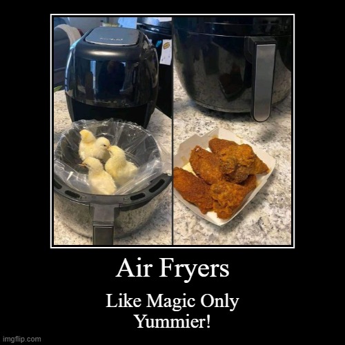 Air Fryers | image tagged in funny,demotivationals | made w/ Imgflip demotivational maker