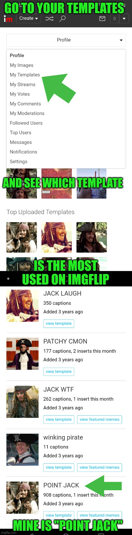 TURNED INTO A GOOD TEMPLATE | GO TO YOUR TEMPLATES; AND SEE WHICH TEMPLATE; IS THE MOST USED ON IMGFLIP; MINE IS "POINT JACK" | image tagged in custom template,pirates,template,pirates of the caribbean,jack sparrow | made w/ Imgflip meme maker