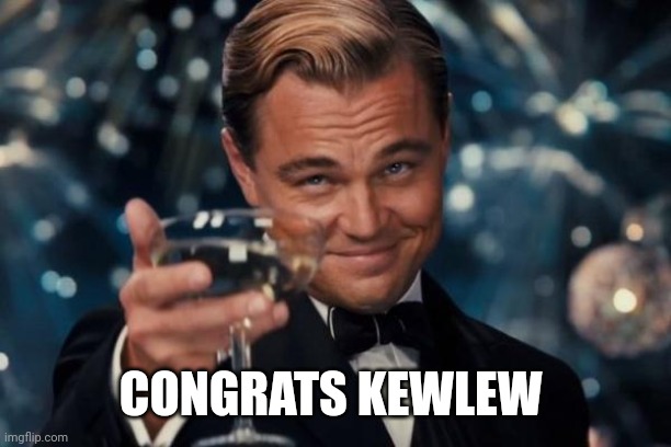 Leonardo Dicaprio Cheers Meme | CONGRATS KEWLEW | image tagged in memes,leonardo dicaprio cheers | made w/ Imgflip meme maker