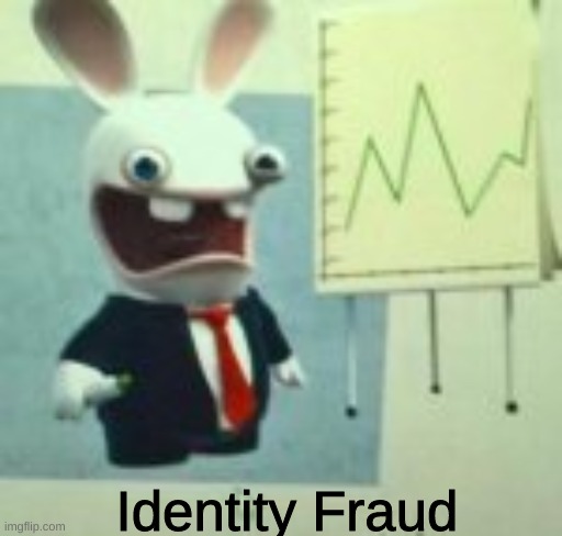 Identity Fraud | made w/ Imgflip meme maker