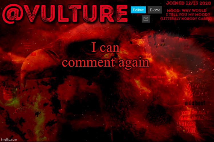 I can comment again | image tagged in vulture s template that he uses when he wants to say something | made w/ Imgflip meme maker