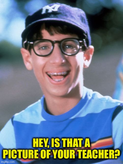Paul Wonder Years Meme | HEY, IS THAT A PICTURE OF YOUR TEACHER? | image tagged in memes,paul wonder years | made w/ Imgflip meme maker