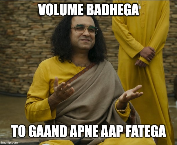 Stock volume memes | VOLUME BADHEGA; TO GAAND APNE AAP FATEGA | image tagged in guruji,stock market,trading | made w/ Imgflip meme maker