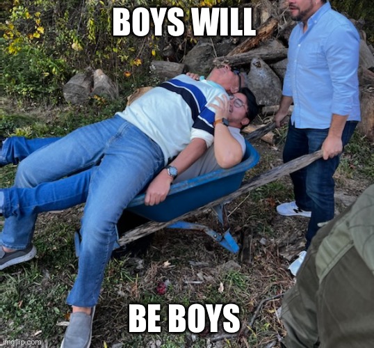 Boys will be boys. | BOYS WILL; BE BOYS | image tagged in boys will be boys | made w/ Imgflip meme maker
