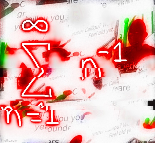 ground for \sum^\infty_{n=1}n^{-1} year | made w/ Imgflip meme maker
