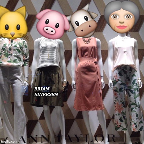 Kivilians | BRIAN EINERSEN | image tagged in fashion,ann taylor,kim kowdashian,pretty pig,emooji art,brian einersen | made w/ Imgflip meme maker