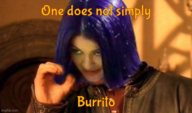 Kylie Does Not Simply | One does not simply; Burrito | image tagged in kylie does not simply | made w/ Imgflip meme maker