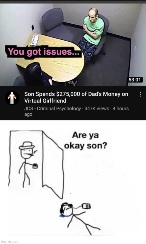 Wish you had a dad. | image tagged in are you ok son,cringe,memes | made w/ Imgflip meme maker