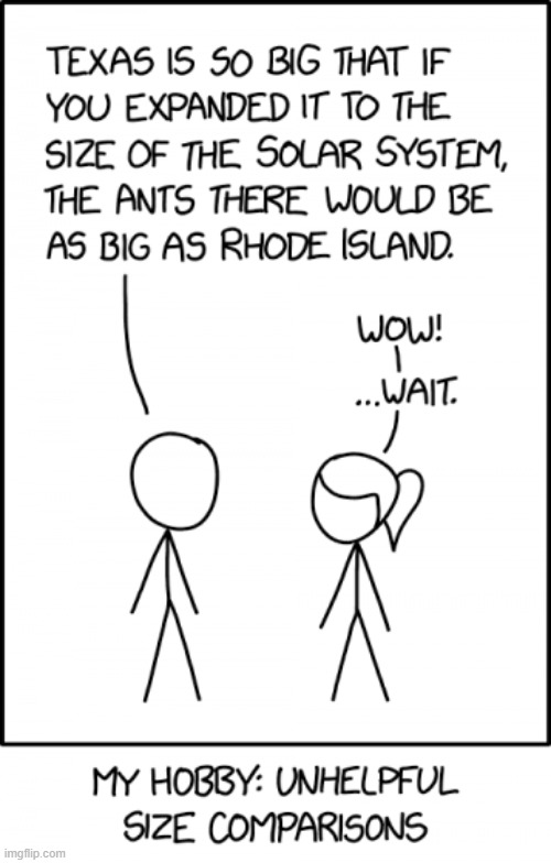 "If you shrank the Solar System to the size of Texas, the Houston metro area would be smaller than a grasshopper in Dallas." | image tagged in xkcd,comic,comics,comics/cartoons,science | made w/ Imgflip meme maker
