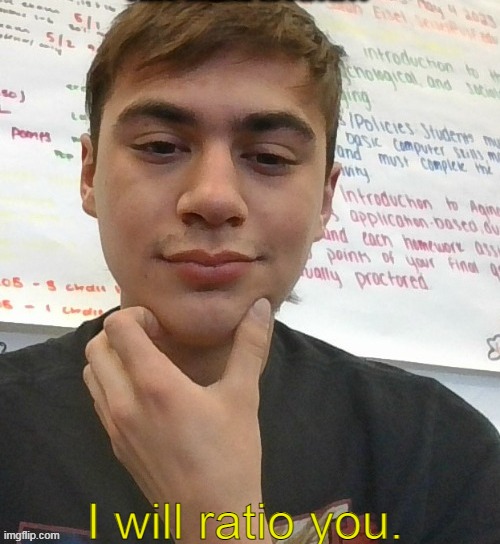 I will ratio you. | made w/ Imgflip meme maker