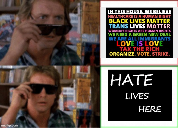 Read between the lies | HATE; LIVES; HERE | image tagged in they live sunglasses | made w/ Imgflip meme maker