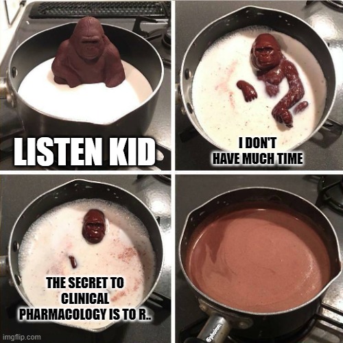 The secret to clinical pharmacology | I DON'T HAVE MUCH TIME; LISTEN KID; THE SECRET TO CLINICAL PHARMACOLOGY IS TO R.. @phaimm | image tagged in chocolate gorilla | made w/ Imgflip meme maker