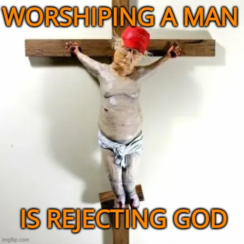 WORSHIPING A MAN IS REJECTING GOD | made w/ Imgflip meme maker