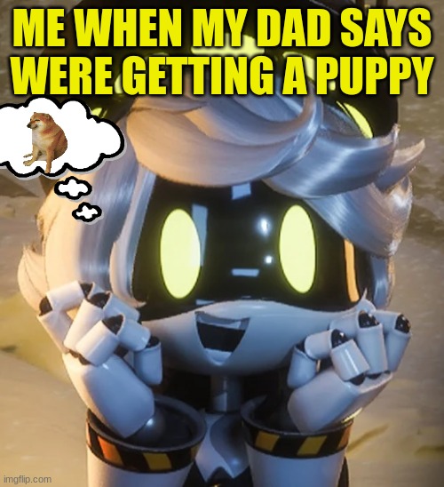 Happy N | ME WHEN MY DAD SAYS WERE GETTING A PUPPY | image tagged in happy n,murder drones,lol so funny,MurderDrones | made w/ Imgflip meme maker